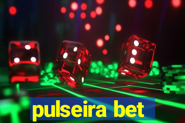 pulseira bet